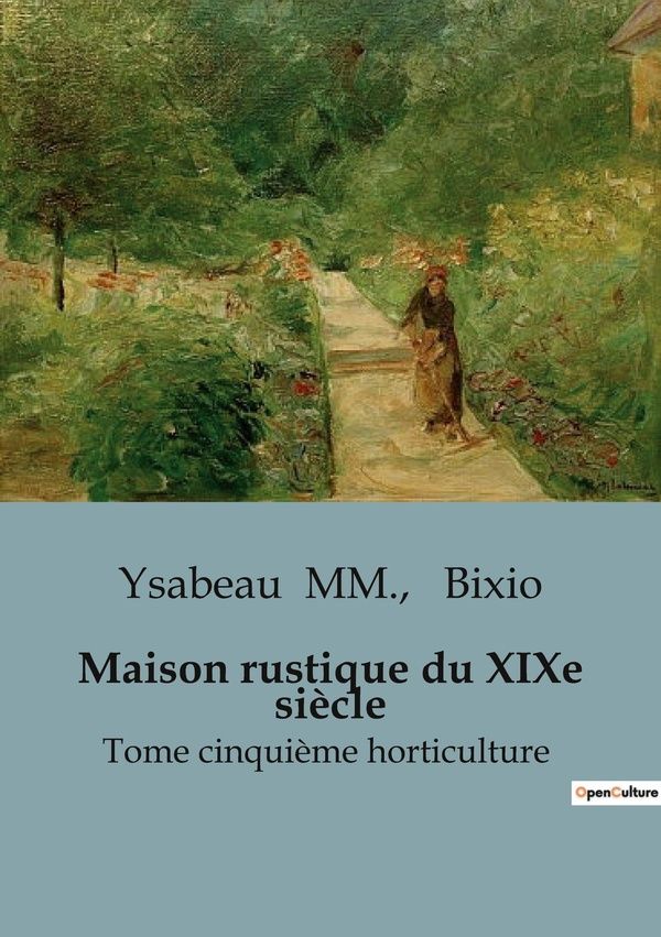 Couverture du livre « MAISON RUSTIQUE DU XIXE SIECLE - TOME CINQUIEME HORTICULTURE », librairie Les Contes Infusés à Corte