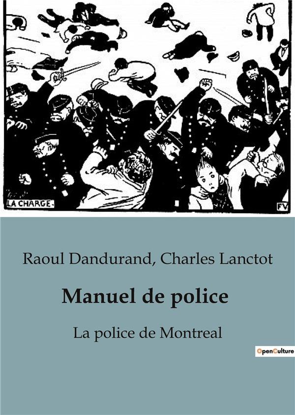 Couverture du livre « MANUEL DE POLICE - LA POLICE DE MONTREAL », librairie Les Contes Infusés à Corte