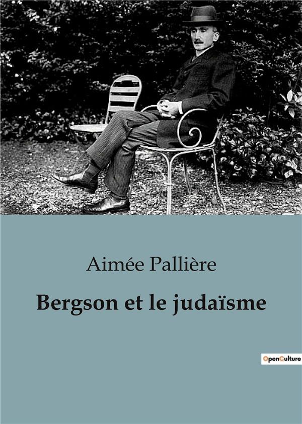 Couverture du livre « BERGSON ET LE JUDAISME » de Aimee Palliere, librairie Les Contes Infusés à Corte