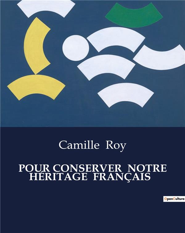 Couverture du livre « POUR CONSERVER  NOTRE HERITAGE  FRANCAIS » de Camille Roy, librairie Les Contes Infusés à Corte