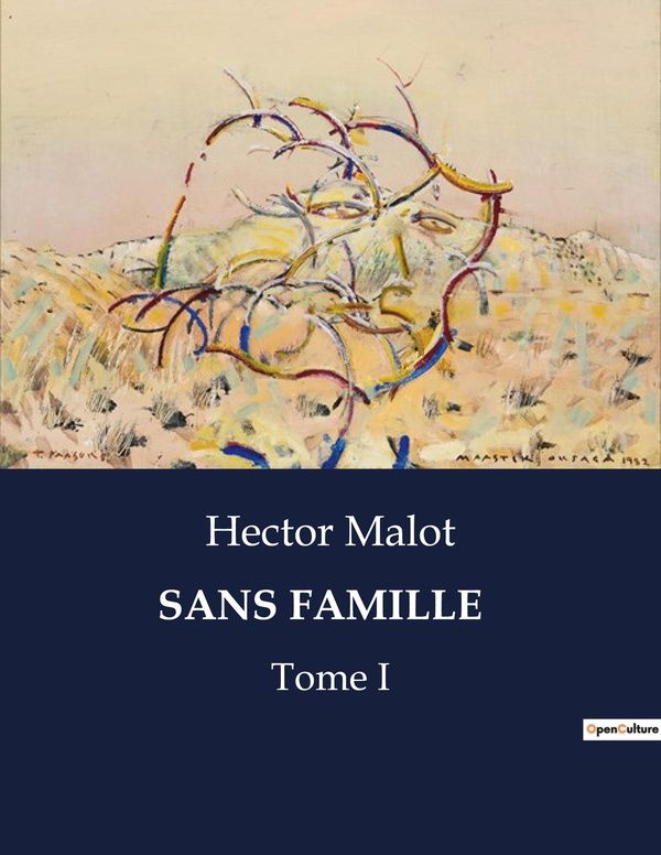 Couverture du livre « SANS FAMILLE - TOME I » de Hector Malot, librairie Les Contes Infusés à Corte