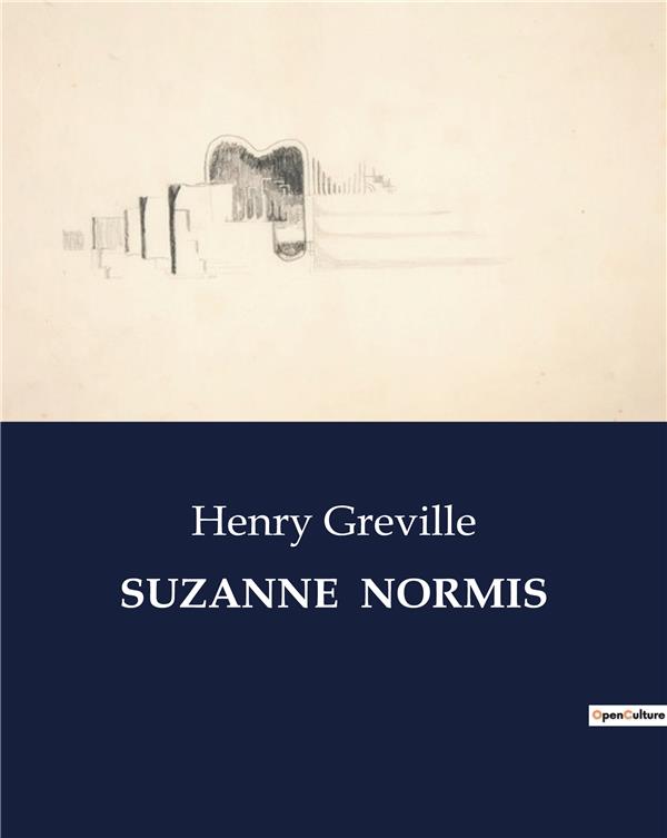 Couverture du livre « SUZANNE NORMIS » de Henry Greville, librairie Les Contes Infusés à Corte