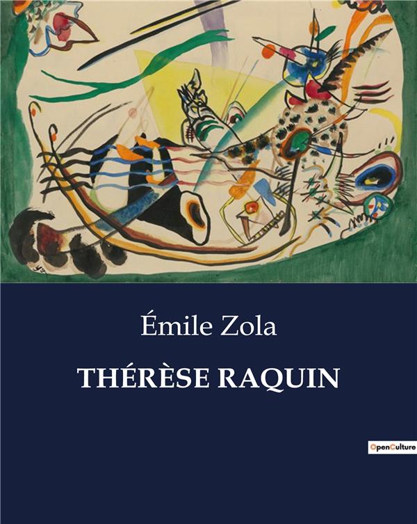 Couverture du livre « THERESE RAQUIN - PASSIONS ET TRAGEDIES DANS LE PARIS DU XIXE SIECLE », librairie Les Contes Infusés à Corte