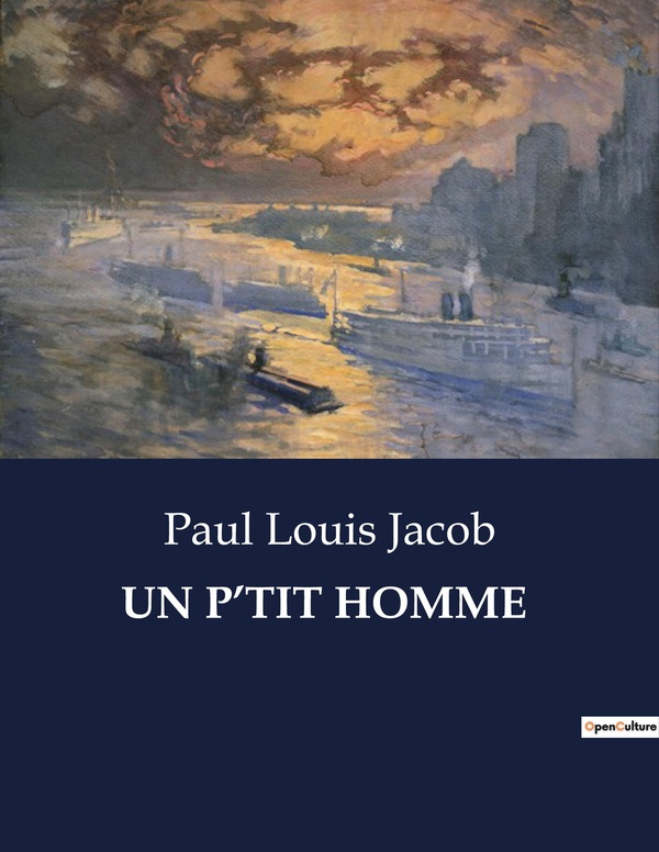 Couverture du livre « UN P'TIT HOMME » de Jacob Paul Louis, librairie Les Contes Infusés à Corte