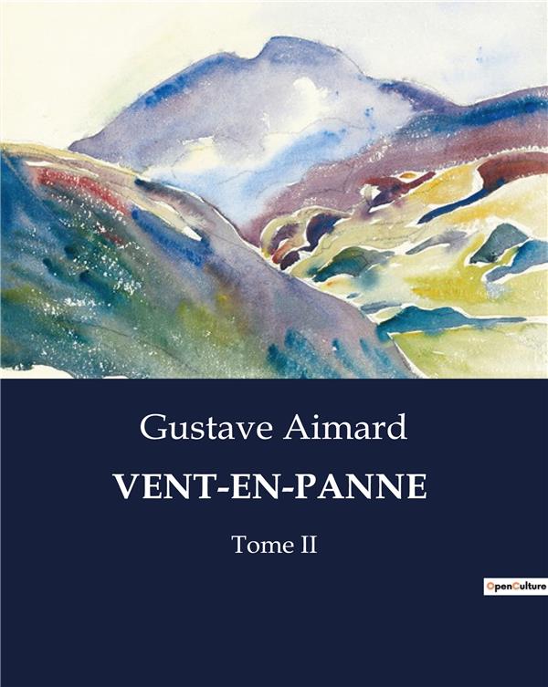 Couverture du livre « VENT-EN-PANNE - LES AVENTURES TUMULTUEUSES DES FLIBUSTIERS DANS LES CARAIBES DU XVIIE SIECLE » de Gustave Aimard, librairie Les Contes Infusés à Corte