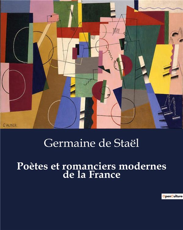 Couverture du livre « POETES ET ROMANCIERS MODERNES DE LA FRANCE - UN PANORAMA DES FIGURES LITTERAIRES FRANCAISES DU XIXE » de De Stael Germaine, librairie Les Contes Infusés à Corte