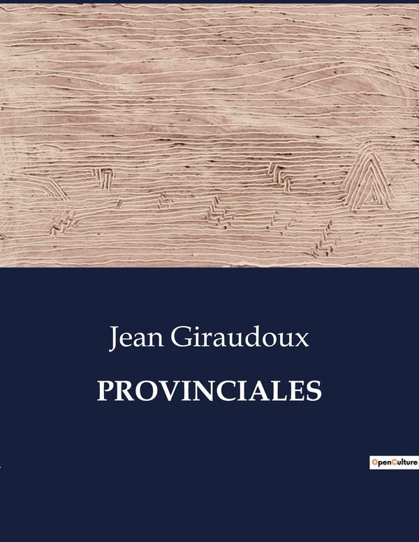 Couverture du livre « PROVINCIALES » de Jean Giraudoux, librairie Les Contes Infusés à Corte