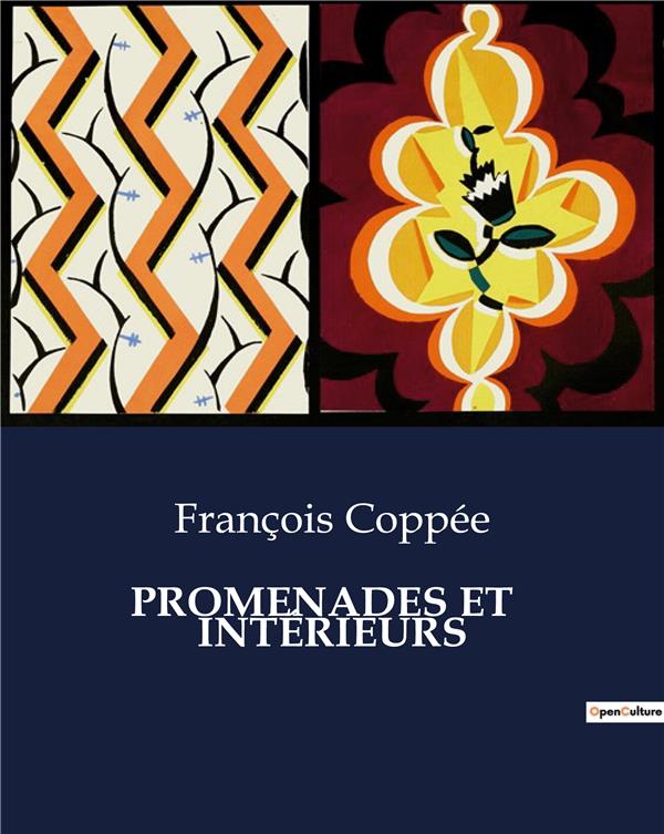 Couverture du livre « PROMENADES ET INTERIEURS » de Francois Coppee, librairie Les Contes Infusés à Corte
