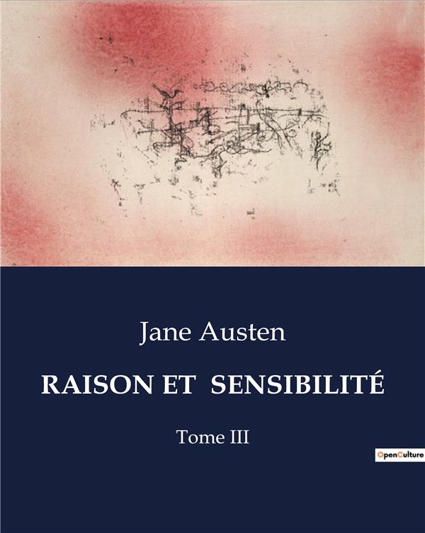 Couverture du livre « RAISON ET SENSIBILITE - LES DILEMMES DE L'AMOUR ET DE LA RAISON DANS LA SOCIETE ANGLAISE DU XIXE SIE » de Jane Austen, librairie Les Contes Infusés à Corte