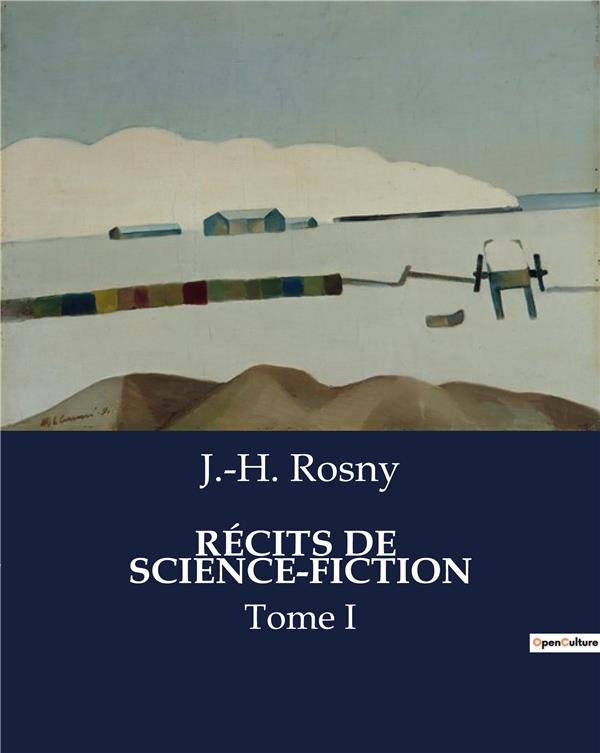 Couverture du livre « RECITS DE SCIENCE-FICTION - VOYAGE AU-DELA DES ETOILES ET DES FRONTIERES DE L'ESPRIT » de J.-H. Rosny, librairie Les Contes Infusés à Corte
