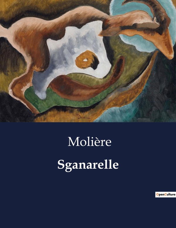 Couverture du livre « SGANARELLE - UNE COMEDIE DE MOLIERE SUR LES MALENTENDUS ET LES QUIPROQUOS AMOUREUX » de Moliere, librairie Les Contes Infusés à Corte