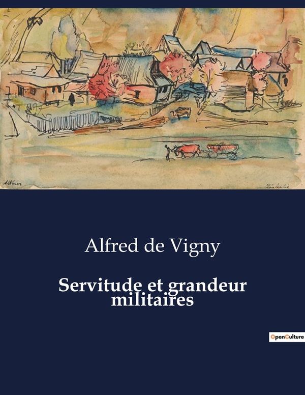 Couverture du livre « SERVITUDE ET GRANDEUR MILITAIRES » de De Vigny Alfred, librairie Les Contes Infusés à Corte