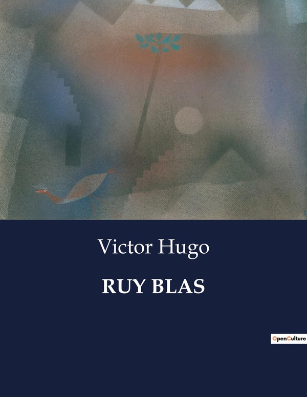 Couverture du livre « RUY BLAS - UN DRAME DE PASSION ET DE VENGEANCE DANS LA COUR D'ESPAGNE » de Victor Hugo, librairie Les Contes Infusés à Corte