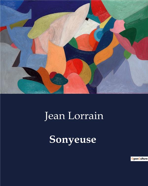 Couverture du livre « SONYEUSE - EXPLORATION DES MYSTERES ET DES PASSIONS DANS LA FRANCE DU XIXE SIECLE » de Jean Lorrain, librairie Les Contes Infusés à Corte