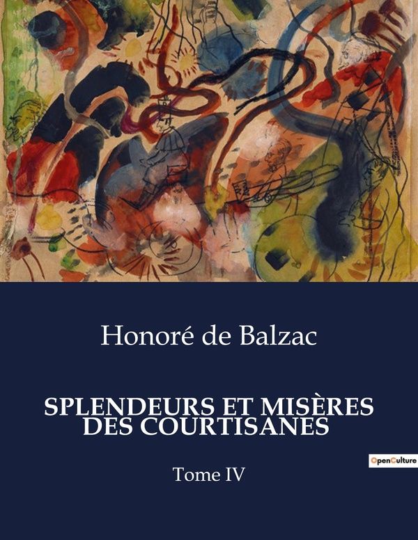 Couverture du livre « SPLENDEURS ET MISERES DES COURTISANES - LES DESTINS CROISES DES COURTISANES ET DES HOMMES DE POUVOIR » de De Balzac Honore, librairie Les Contes Infusés à Corte