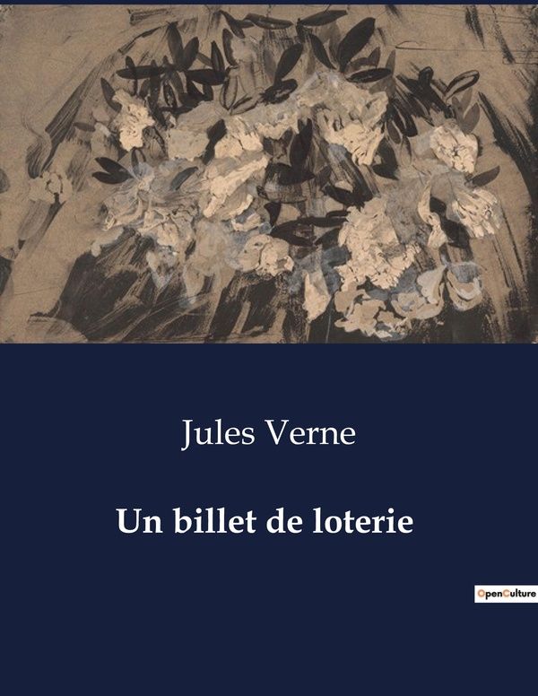 Couverture du livre « UN BILLET DE LOTERIE - UNE AVENTURE DE DESTIN ET D'AMOUR DANS LES PAYSAGES ENCHANTEURS DE LA NORVEGE » de Jules Verne, librairie Les Contes Infusés à Corte