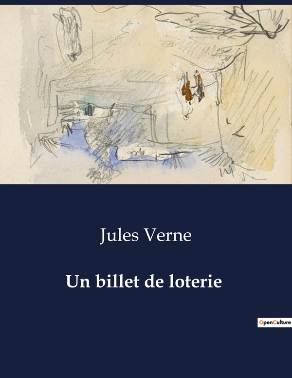 Couverture du livre « UN BILLET DE LOTERIE - UNE AVENTURE DE DESTIN ET D'AMOUR DANS LES PAYSAGES ENCHANTEURS DE LA NORVEGE » de Jules Verne, librairie Les Contes Infusés à Corte