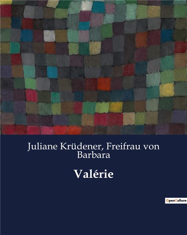 Couverture du livre « VALERIE - UN VOYAGE INTERIEUR: LA QUETE DE L'AMOUR ET DE LA VERTU » de Barbara/krudener Von, librairie Les Contes Infusés à Corte