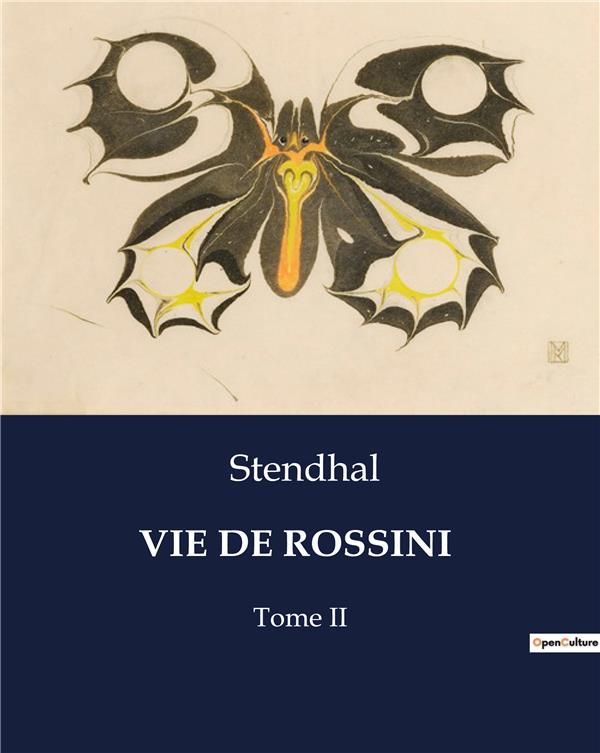 Couverture du livre « VIE DE ROSSINI - UNE EXPLORATION DE LA VIE ET DE L'OEUVRE DE GIOACHINO ROSSINI PAR STENDHAL » de Stendhal, librairie Les Contes Infusés à Corte