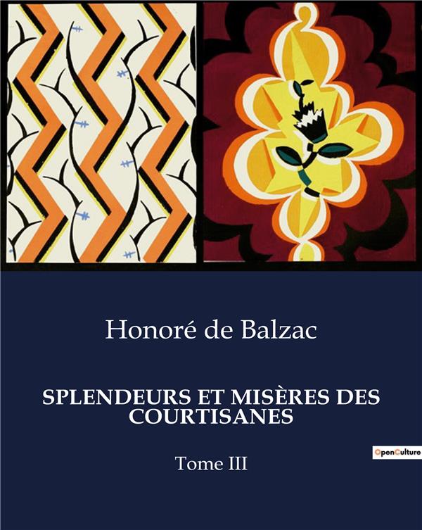 Couverture du livre « SPLENDEURS ET MISERES DES COURTISANES - LES DESTINS CROISES DES COURTISANES ET DES HOMMES DE POUVOIR » de De Balzac Honore, librairie Les Contes Infusés à Corte