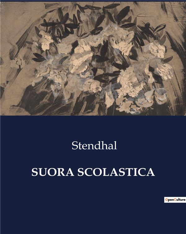 Couverture du livre « SUORA SCOLASTICA - UNE INTRIGUE AMOUREUSE ET POLITIQUE DANS LE NAPLES DU XVIIIE SIECLE » de Stendhal, librairie Les Contes Infusés à Corte