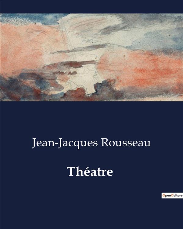 Couverture du livre « THEATRE » de J-J. Rousseau, librairie Les Contes Infusés à Corte