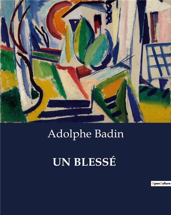 Couverture du livre « UN BLESSE » de Adolphe Badin, librairie Les Contes Infusés à Corte