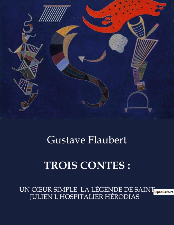 Couverture du livre « TROIS CONTES : - UN COEUR SIMPLE LA LEGENDE DE SAINT JULIEN L'HOSPITALIER HERODIAS » de Gustave Flaubert, librairie Les Contes Infusés à Corte