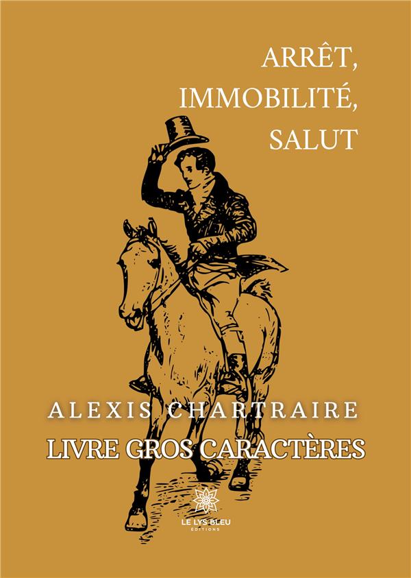 Couverture du livre « ARRET, IMMOBILITE, SALUT - GC-20 - EDITION EN TRES GROS CARACTERES » de Alexis Chartraire, librairie Les Contes Infusés à Corte