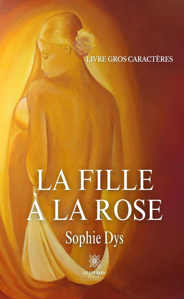 Couverture du livre « LA FILLE A LA ROSE - LIVRE GROS CARACTERES » de Sophie Dys, librairie Les Contes Infusés à Corte