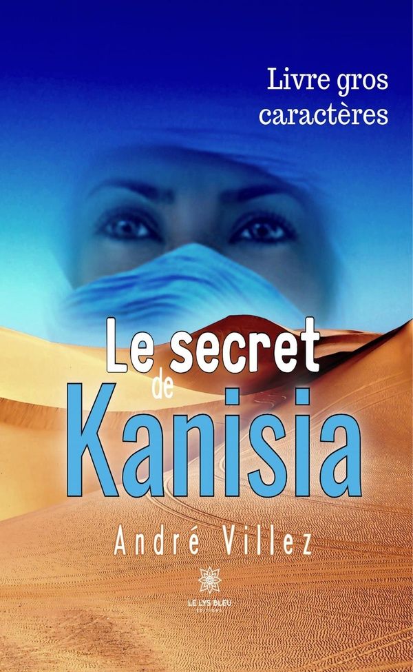 Couverture du livre « LE SECRET DE KANISIA - LIVRE GROS CARACTERES », librairie Les Contes Infusés à Corte