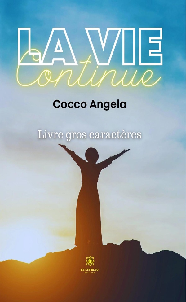 Couverture du livre « LA VIE CONTINUE - LIVRE GROS CARACTERES », librairie Les Contes Infusés à Corte