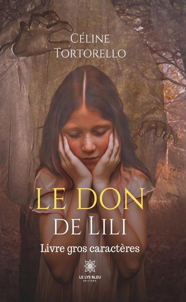 Couverture du livre « LE DON DE LILI - LIVRE GROS CARACTERES » de Celine Tortorello, librairie Les Contes Infusés à Corte