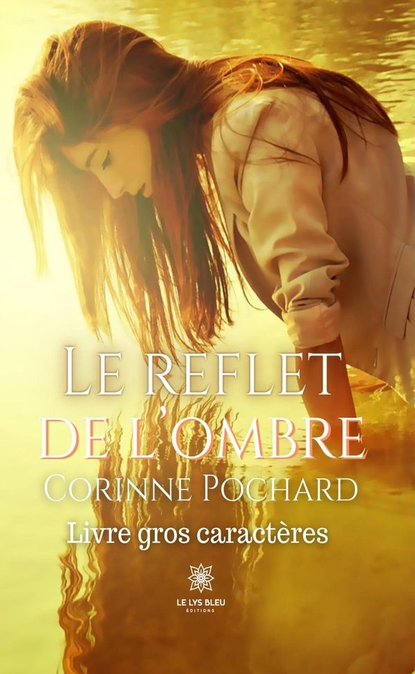 Couverture du livre « LE REFLET DE L'OMBRE - LIVRE GROS CARACTERES » de Corinne Pochard, librairie Les Contes Infusés à Corte