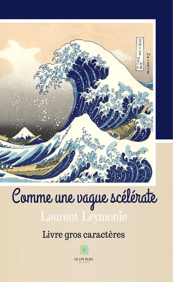 Couverture du livre « COMME UNE VAGUE SCELERATE - LIVRE GROS CARACTERES » de Laurent Leymonie, librairie Les Contes Infusés à Corte