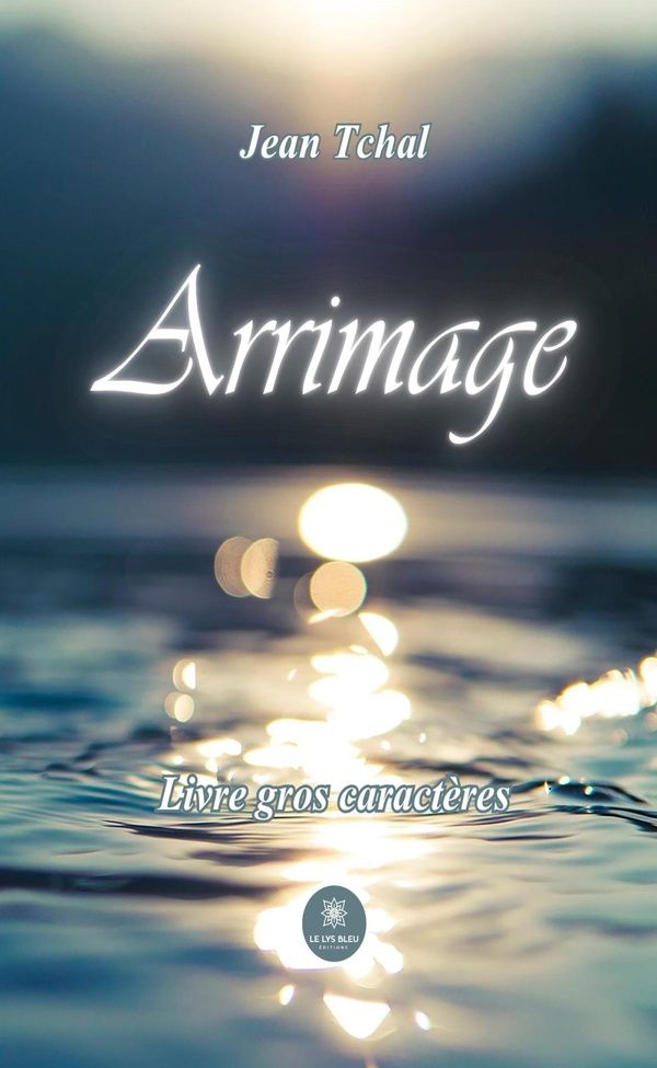 Couverture du livre « ARRIMAGE - LIVRE GROS CARACTERES » de Jean Tchal, librairie Les Contes Infusés à Corte