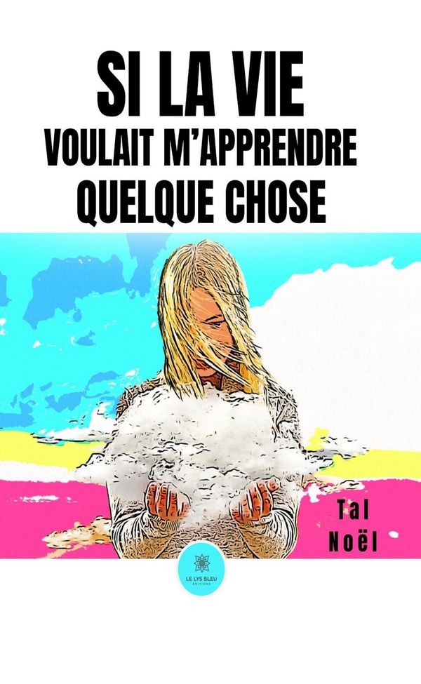 Couverture du livre « SI LA VIE VOULAIT M'APPRENDRE QUELQUE CHOSE », librairie Les Contes Infusés à Corte