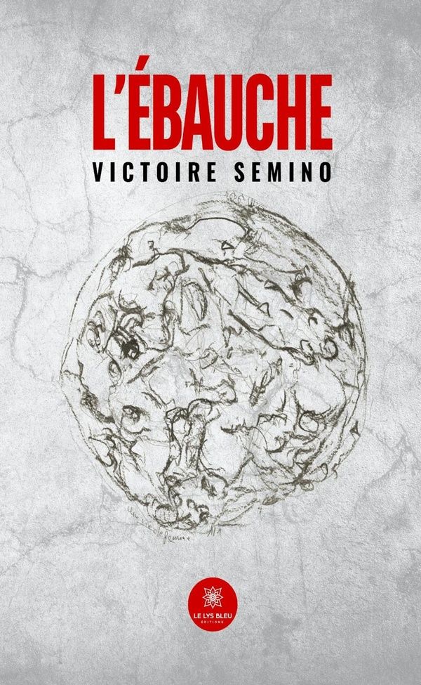 Couverture du livre « L'EBAUCHE » de Victoire Semino, librairie Les Contes Infusés à Corte