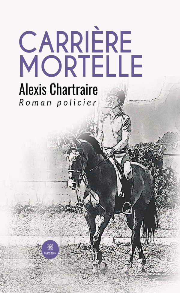 Couverture du livre « CARRIERE MORTELLE » de Alexis Chartraire, librairie Les Contes Infusés à Corte