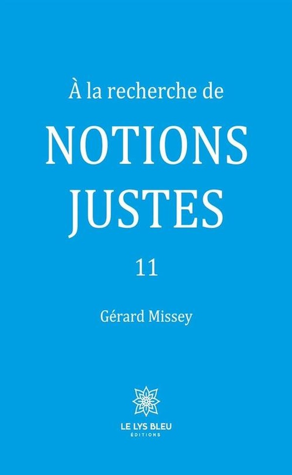 Couverture du livre « A LA RECHERCHE DE NOTIONS JUSTES 11 » de Gerard Missey, librairie Les Contes Infusés à Corte