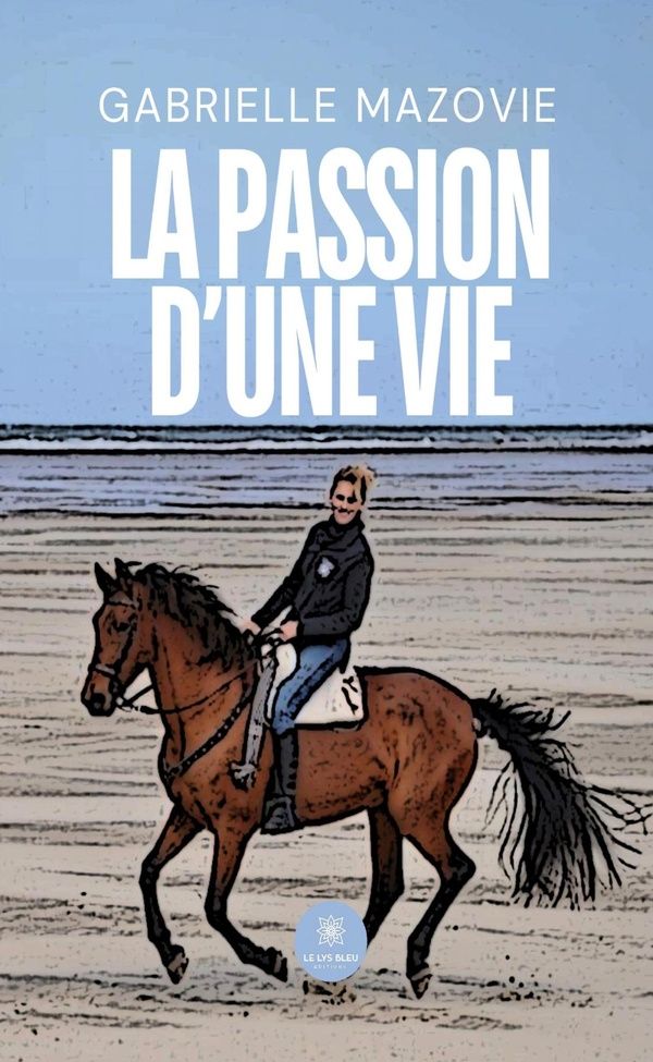 Couverture du livre « LA PASSION D'UNE VIE » de Gabrielle Mazovie, librairie Les Contes Infusés à Corte
