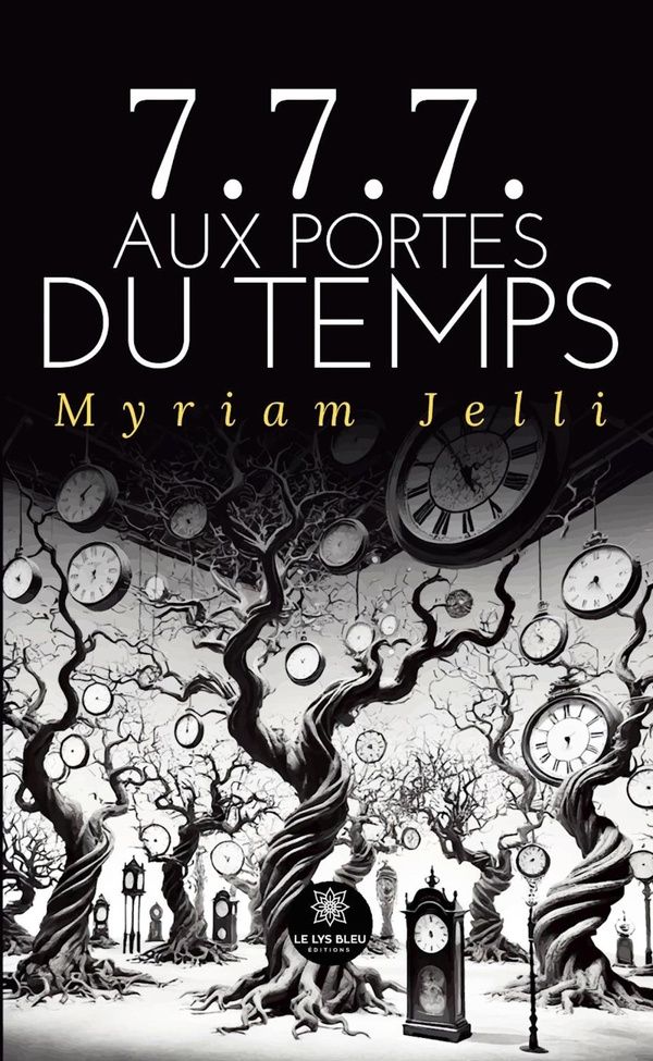 Couverture du livre « 7.7.7. AUX PORTES DU TEMPS » de Myriam Jelli, librairie Les Contes Infusés à Corte