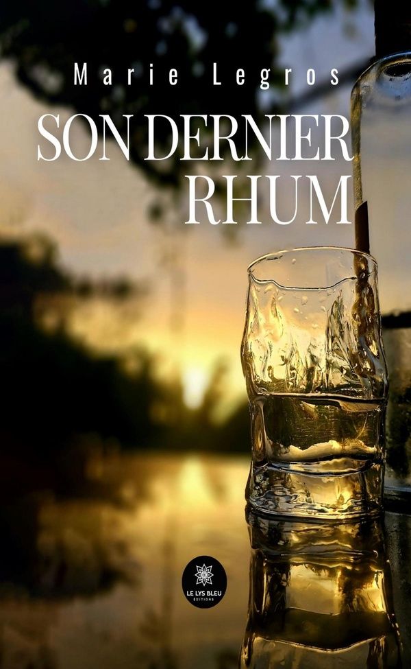 Couverture du livre « SON DERNIER RHUM » de Marie Legros, librairie Les Contes Infusés à Corte