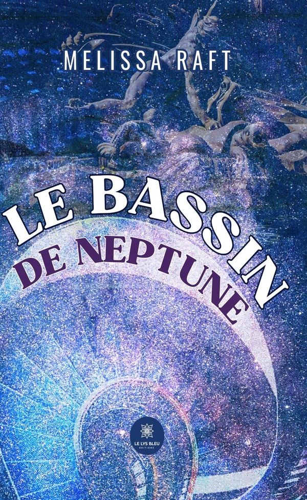 Couverture du livre « LE BASSIN DE NEPTUNE » de Melissa Raft, librairie Les Contes Infusés à Corte