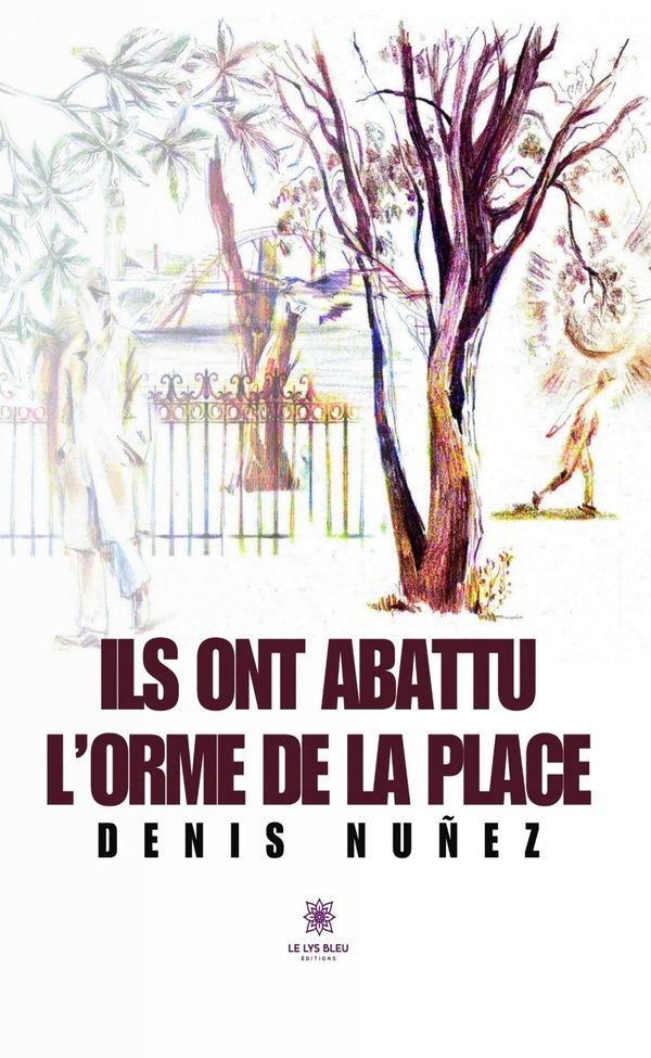Couverture du livre « ILS ONT ABATTU L'ORME DE LA PLACE », librairie Les Contes Infusés à Corte