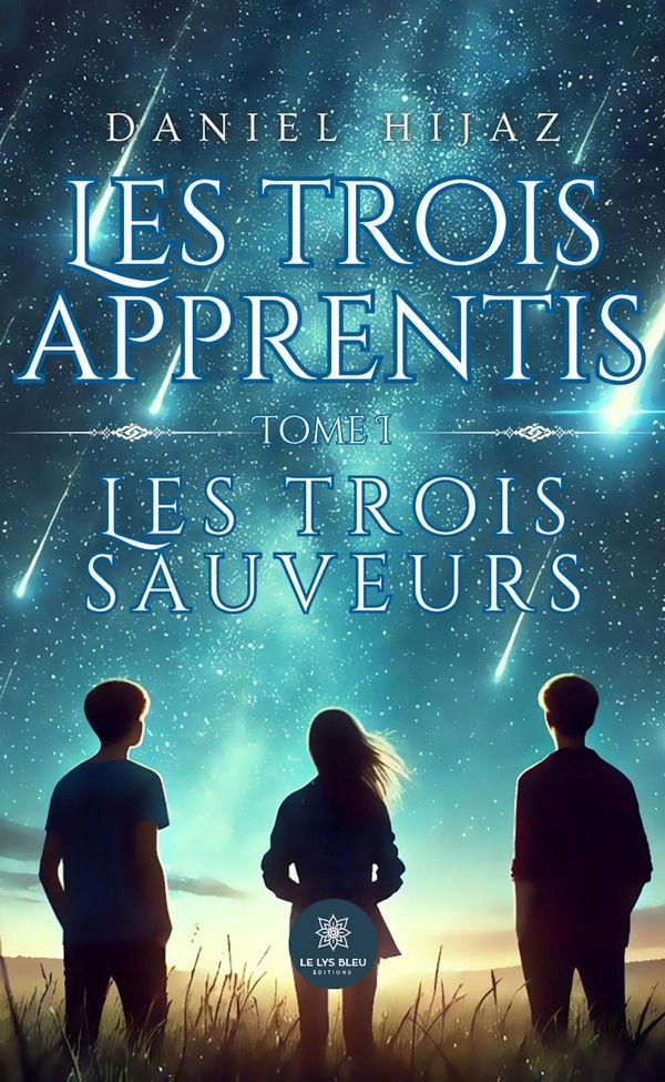Couverture du livre « LES TROIS APPRENTIS - TOME I : LES TROIS SAUVEURS » de Daniel Hijaz, librairie Les Contes Infusés à Corte