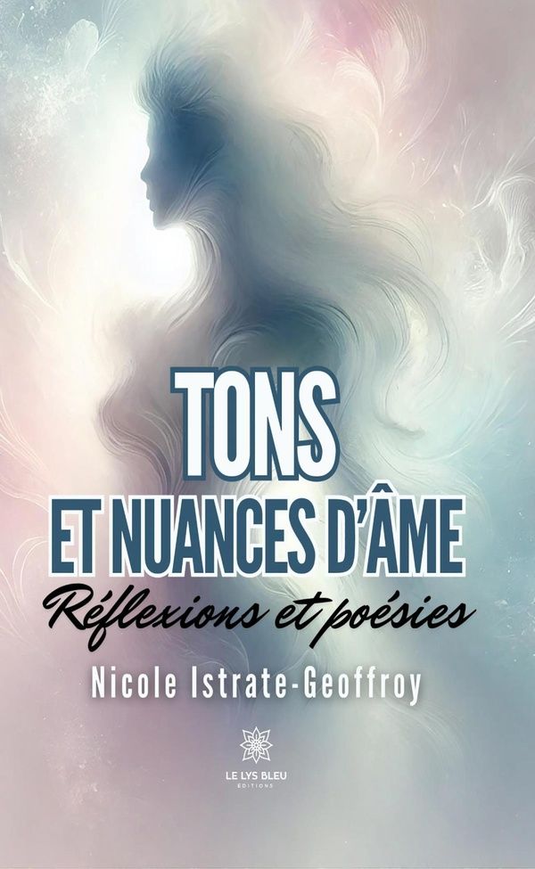 Couverture du livre « TONS ET NUANCES D'AME - REFLEXIONS ET POESIES » de N. Istrate-Geoffroy, librairie Les Contes Infusés à Corte