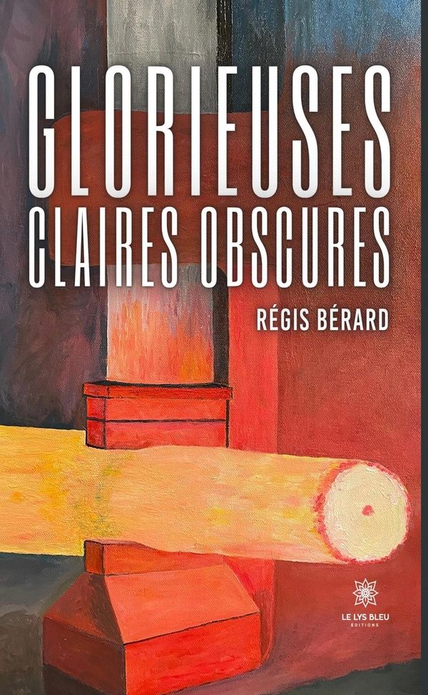 Couverture du livre « GLORIEUSES CLAIRES OBSCURES » de Regis Berard, librairie Les Contes Infusés à Corte