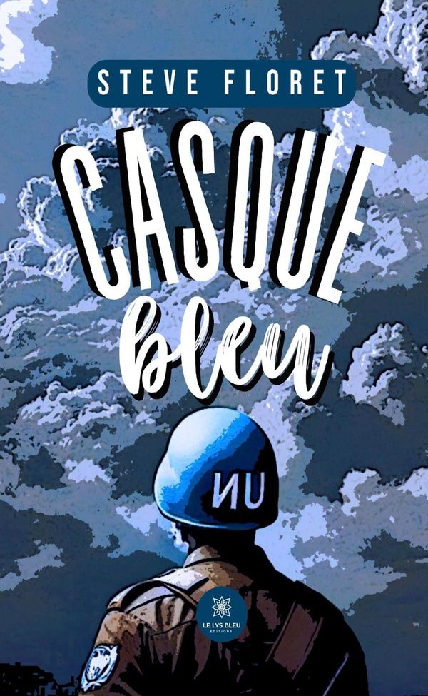 Couverture du livre « CASQUE BLEU » de Steve Floret, librairie Les Contes Infusés à Corte