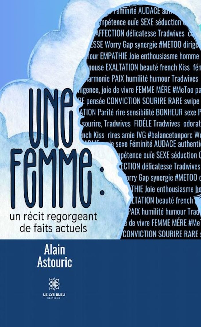 Couverture du livre « Une femme : un récit regorgeant de faits actuels » de Alain Astouric, librairie Les Contes Infusés à Corte